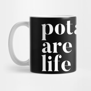 Potatoes Are Life Mug